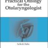 Practical Otology for the Otolaryngologist