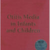 Otitis Media in Infants and Children 4/E (Otitis Media in Infants & Children (BlueStone/Klein)) 4th Edition