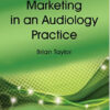 Marketing in an Audiology Practice First Edition