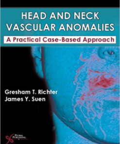 Head and Neck Vascular Anomalies: A Practical Case-Based Approach 1st Edition