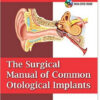 The Surgical Manual of Common Otological Implants