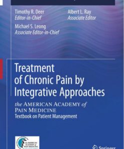 Treatment of Chronic Pain by Integrative Approaches: the AMERICAN ACADEMY of PAIN MEDICINE Textbook on Patient Management 2015th Edition