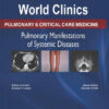 Pulmonary Manifestations of the Systemic Diseases (World Clinics: Pulmonary & Critical Care Medicine, July 2013) 1st Edition