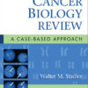 Cancer Biology Review: A Case-Based Approach 1st Edition