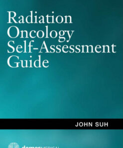 Radiation Oncology Self-Assessment Guide: A Question & Answer Review 1st Edition