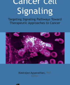 Cancer Cell Signaling: Targeting Signaling Pathways Toward Therapeutic Approaches to Cancer