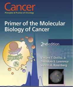 Cancer: Principles & Practice of Oncology: Primer of the Molecular Biology of Cancer Second Edition