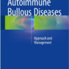 Autoimmune Bullous Diseases: Approach and Management 1st ed. 2016 Edition