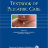 American Academy of Pediatrics Textbook of Pediatric Care 1st Edition