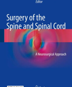 Surgery of the Spine and Spinal Cord: A Neurosurgical Approach 1st ed. 2016 Edition