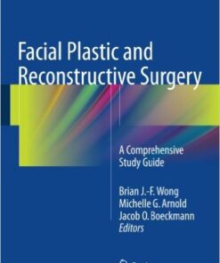 Facial Plastic and Reconstructive Surgery: A Comprehensive Study Guide 1st ed. 2016 Edition