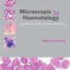 Microscopic Haematology: a practical guide for the laboratory 3e