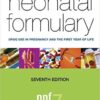 Neonatal Formulary: Drug Use in Pregnancy and the First Year of Life 7th Edition