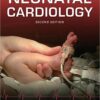 Neonatal Cardiology, Second Edition 2nd Edition