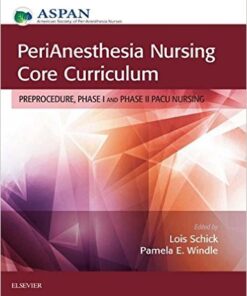 PeriAnesthesia Nursing Core Curriculum: Preprocedure, Phase I and Phase II PACU Nursing, 3e