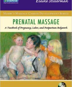 Prenatal Massage: A Textbook of Pregnancy, Labor, and Postpartum Bodywork, 1e (Mosby's Massage Career Development) 1st Edition