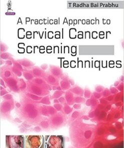 A Practical Approach to Cervical Cancer Screening Techniques 1st Edition