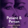 Patient and Person: Interpersonal Skills in Nursing