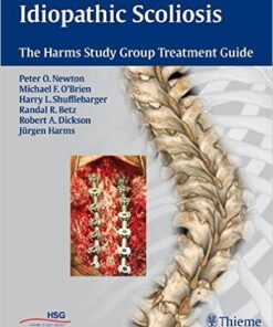 Idiopathic Scoliosis: The Harms Study Group Treatment Guide 1st Edition