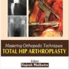 Mastering Orthopedic Techniques Total Hip Arthroplasty Kindle Edition