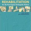 Rehabilitation for the Postsurgical Orthopedic Patient, 3e 3rd Edition