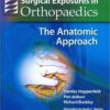 Surgical Exposures in Orthopaedics: The Anatomic Approach Fourth Edition