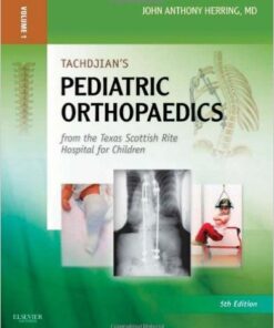 Tachdjian's Pediatric Orthopaedics: From the Texas Scottish Rite Hospital for Children 5th Edition