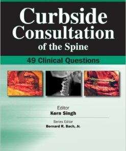 Curbside Consultation of the Spine: 49 Clinical Questions 1st Edition