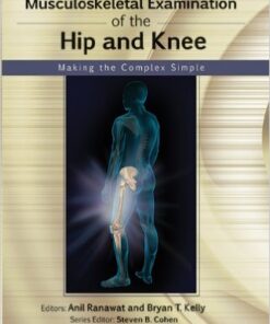 Musculoskeletal Examination of the Hip and Knee: Making the Complex Simple  1st Edition