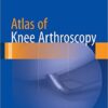 Atlas of Knee Arthroscopy 2015th Edition