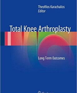 Total Knee Arthroplasty: Long Term Outcomes 2015th Edition