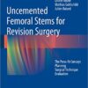 Uncemented Femoral Stems for Revision Surgery: The Press-fit Concept - Planning - Surgical Technique - Evaluation Kindle Edition