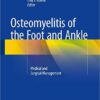 Osteomyelitis of the Foot and Ankle: Medical and Surgical Management 1st ed. 2015 Edition