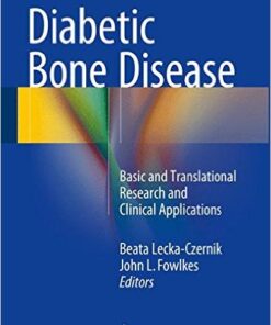 Diabetic Bone Disease: Basic and Translational Research and Clinical Applications 1st ed. 2016 Edition