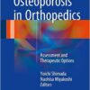 Osteoporosis in Orthopedics: Assessment and Therapeutic Options 1st ed. 2016 Edition