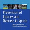 Prevention of Injuries and Overuse in Sports: Directory for Physicians, Physiotherapists, Sport Scientists and Coaches 1st ed. 2016 Edition