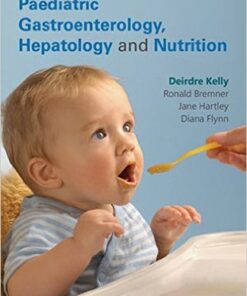 Practical Approach to Pediatric Gastroenterology, Hepatology and Nutrition 1st Edition