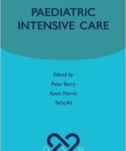 Paediatric Intensive Care (Oxford Specialist Handbooks in Paediatrics) 1st Edition