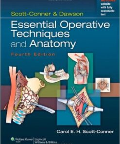 Scott-Conner & Dawson: Essential Operative Techniques and Anatomy Fourth Edition