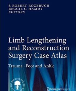 Limb Lengthening and Reconstruction Surgery Case Atlas: Trauma • Foot and Ankle 1st ed. 2015 Edition