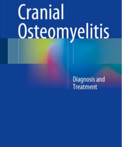 Cranial Osteomyelitis: Diagnosis and Treatment 1st ed. 2016 Edition