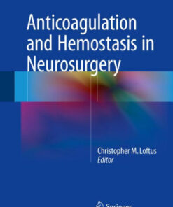 Anticoagulation and Hemostasis in Neurosurgery 1st ed. 2016 Edition