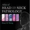 Atlas of Head and Neck Pathology, 3e (ATLAS OF SURGICAL PATHOLOGY) 3rd Edition