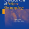 ​ Endoscopic Atlas of Pediatric Otolaryngology 1st ed. 2016 Edition