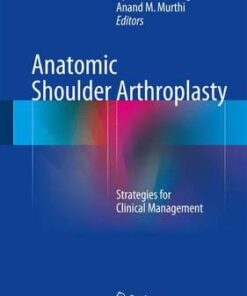 Anatomic Shoulder Arthroplasty 2016 : Strategies for Clinical Management