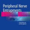 Peripheral Nerve Entrapments 2016 : Clinical Diagnosis and Management