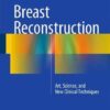 Breast Reconstruction 2016 : Art, Science, and New Clinical Techniques