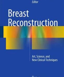 Breast Reconstruction 2016 : Art, Science, and New Clinical Techniques