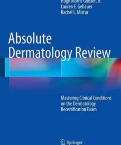 Absolute Dermatology Review : Mastering Clinical Conditions on the Dermatology Recertification Exam