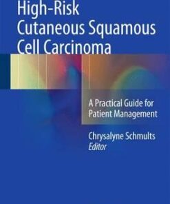 High-Risk Cutaneous Squamous Cell Carcinoma 2016 : A Practical Guide for Patient Management